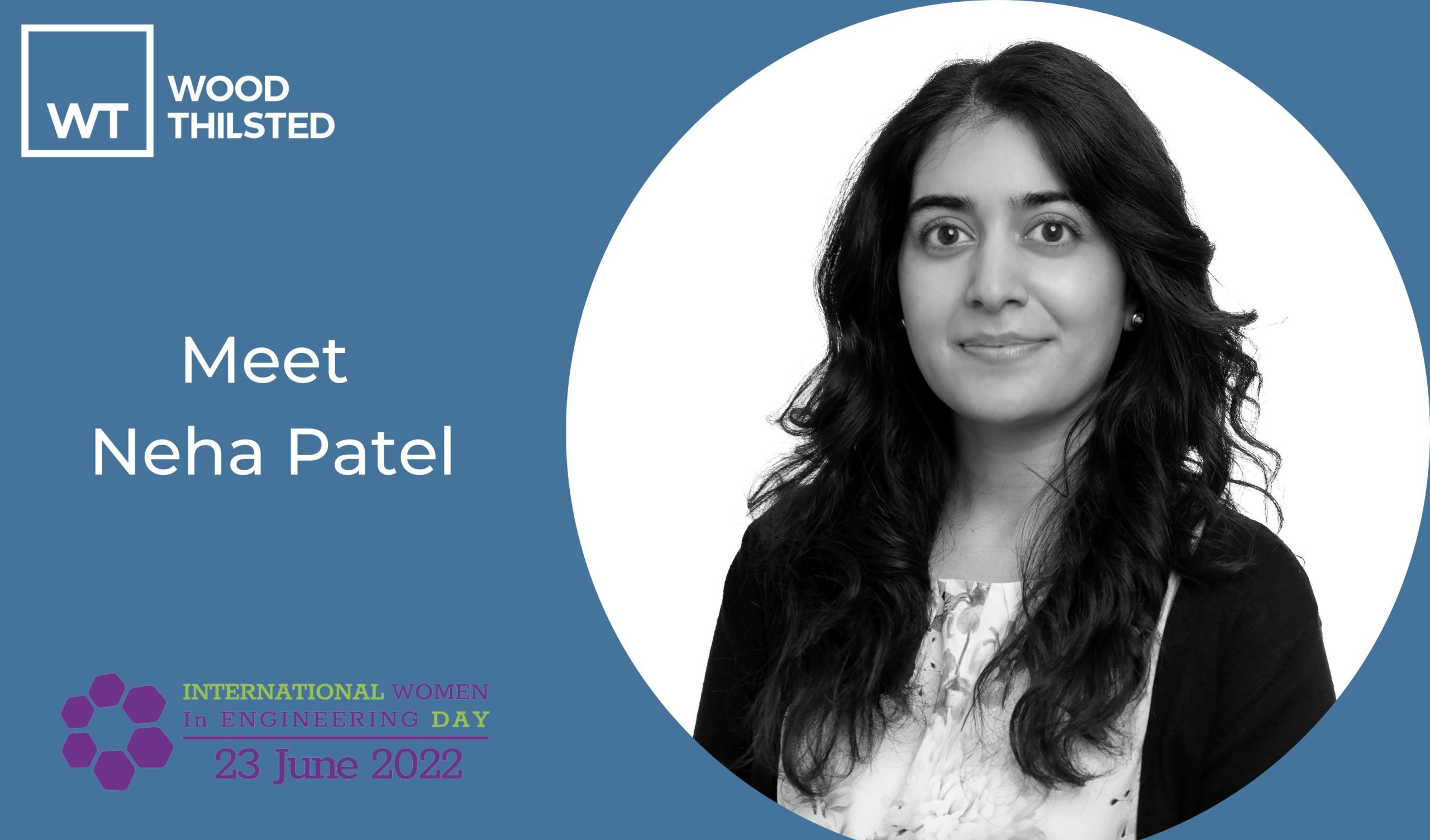 INWED22 – WT’s INVENTORS & INNOVATORS – Meet Neha Patel - Wood Thilsted